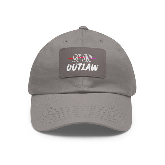 Be An Outlaw Dad Hat with Leather Patch